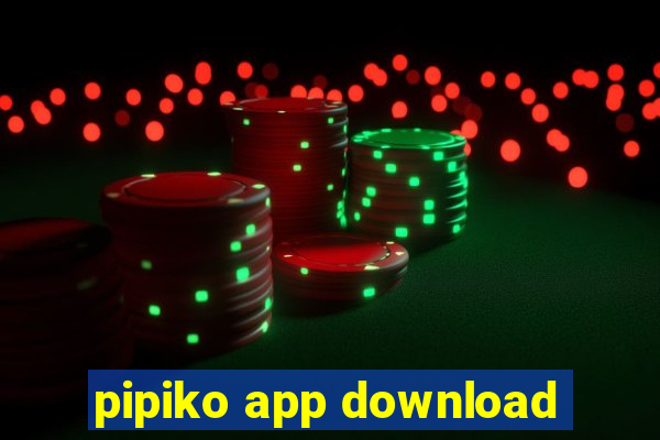 pipiko app download